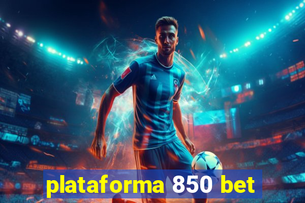 plataforma 850 bet